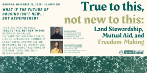 Flyer with the text ‘True to this, not new to this: Land Stewardship, Mutual Aid, and Freedom-Making – November 26.’ Text-heavy design with event title prominently displayed.
